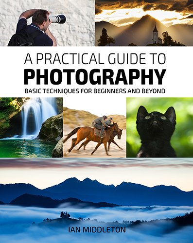 A Practical Guide to Photography by Ian Middleton